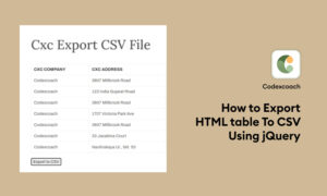 How To Export HTML Table To CSV Using JQuery - CodexCoach