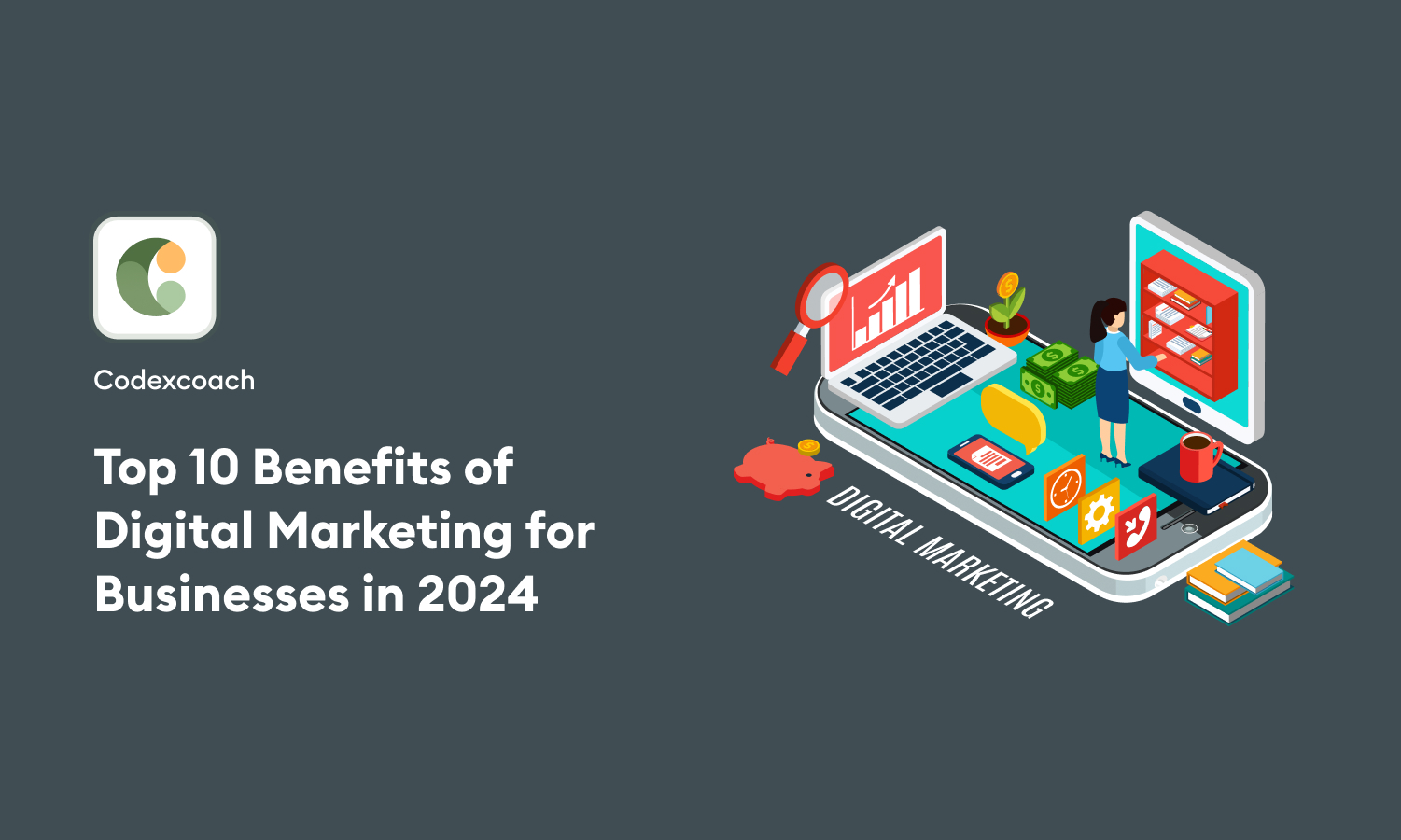 Top 10 Benefits of Digital Marketing for Businesses in 2024